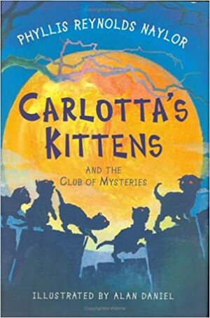 Carlotta's Kittens: And the Club of Mysteries by Phyllis Reynolds Naylor