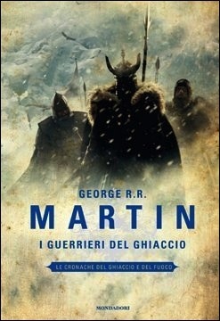 I guerrieri del ghiaccio by George R.R. Martin
