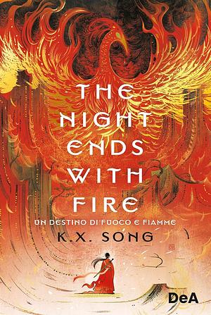 The night ends with fire. Un destino di fuoco e fiamme by K.X. Song