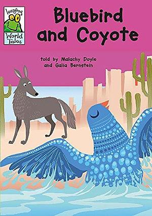 Bluebird and Coyote: A Native American Tale by Malachy Doyle