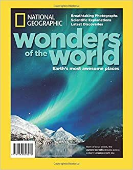 National Geographic Wonders of the World: Earth's Most Awesome Places by The Editors Of National Geographic
