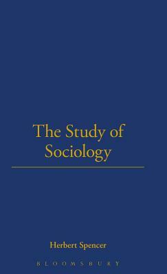 The Study of Sociology by Herbert Spencer, Bloomsbury Publishing