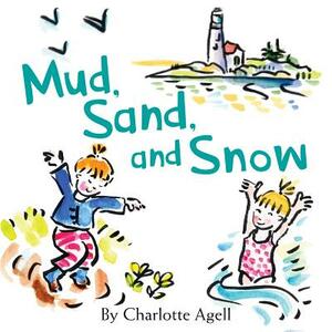 Mud, Sand, and Snow by Charlotte Agell