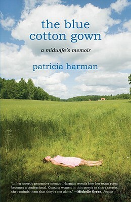 The Blue Cotton Gown: A Midwife's Memoir by Patricia Harman