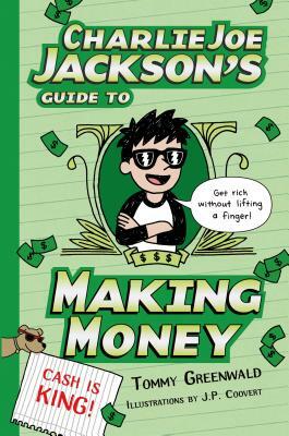 Charlie Joe Jackson's Guide to Making Money by Tommy Greenwald