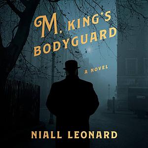 M, King's Bodyguard: A Novel by Niall Leonard