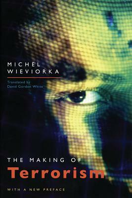 The Making of Terrorism by Michel Wieviorka