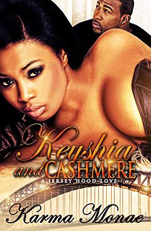 Keyshia and Cashmere: A Jersey Hood Love Story by Karma Monae