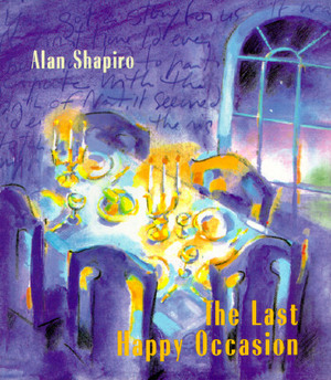 The Last Happy Occasion by Alan Shapiro