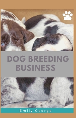 Dog Breeding Business by Emily George