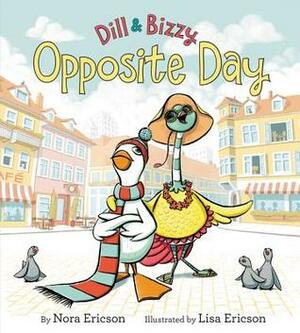 DillBizzy: Opposite Day by Lisa Ericson, Nora Ericson