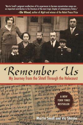 Remember Us: My Journey from the Shtetl Through the Holocaust by Martin Small, Vic Shayne