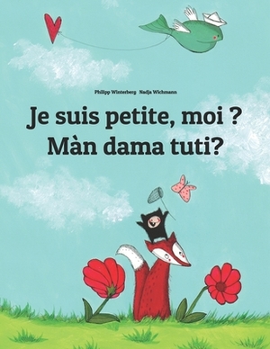 Je suis petite, moi ? Mán dama tuti?: Un livre d'images pour les enfants (Edition bilingue français-wolof) by 