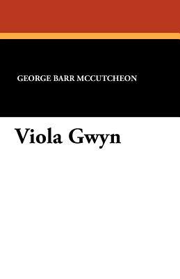 Viola Gwyn by George Barr McCutcheon