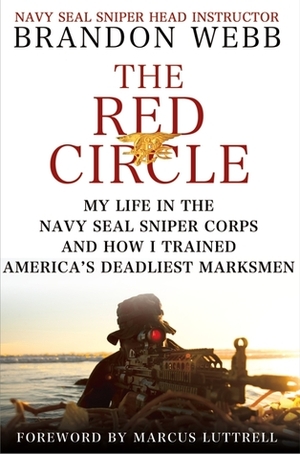 The Red Circle: My Life in the Navy SEAL Sniper Corps and How I Trained America's Deadliest Marksmen by Marcus Luttrell, John David Mann, Brandon Webb