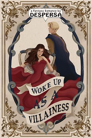 Woke Up as a Villainess by Despersa