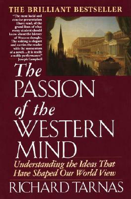 Passion of the Western Mind: Understanding the Ideas That Have Shaped Our World View by Richard Tarnas