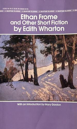 Ethan Frome and Other Short Fiction by Edith Wharton