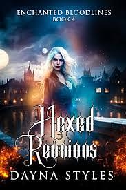 Hexed Reunions: Enchanted Bloodlines by Dayna Styles