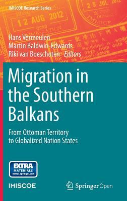 Migration in the Southern Balkans: From Ottoman Territory to Globalized Nation States by 