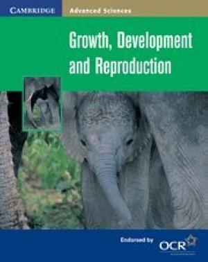 Growth, Development and Reproduction by Dennis Taylor