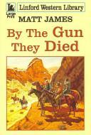 By the Gun They Died by Matt James