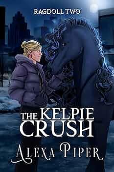 The Kelpie Crush by Alexa Piper