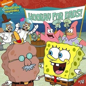 Hooray for Dads! (Spongebob Squarepants) by Erica Pass