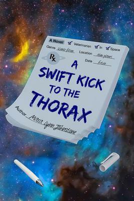 A Swift Kick to the Thorax by Mara Lynn Johnstone