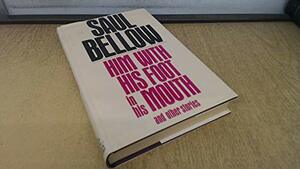 Him With His Foot In His Mouth And Other Stories by Saul Bellow