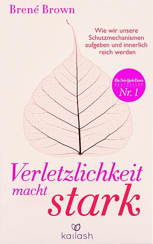 Verletzlichkeit macht stark by Brené Brown