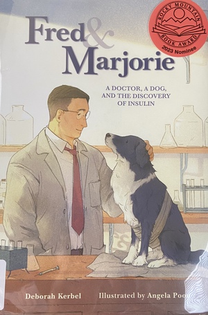 Fred & Marjorie: A Doctor, a Dog, and the Discovery of Insulin by Deborah Kerbel, Angela Poon