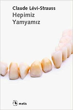 Hepimiz Yamyamız by Savaş Kılıç, Claude Lévi-Strauss