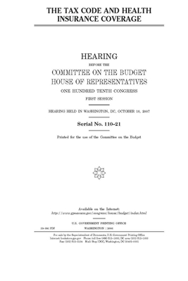 The Tax Code and health insurance coverage by United States Congress, Committee on the Budget (house), United States House of Representatives