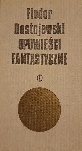 Opowieści fantastyczne by Fyodor Dostoevsky