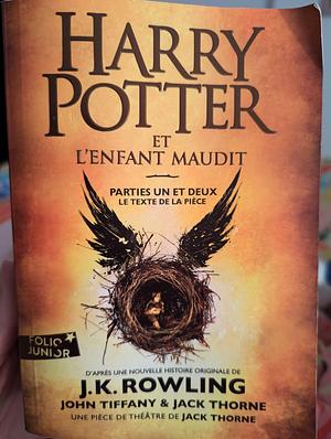 Harry Potter et l'Enfant Maudit parties une et deux [Harry Potter and the Cursed Child #1 - #2] by John Tiffany