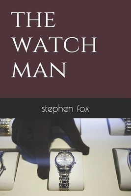 The Watch Man by Stephen Fox