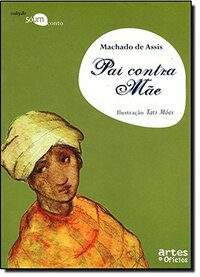 Pai Contra Mãe by Machado de Assis