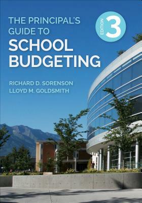 The Principal's Guide to School Budgeting by Richard D. Sorenson, Lloyd M. Goldsmith