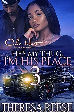 He's My Thug, I'm His Peace 3 by Theresa Reese