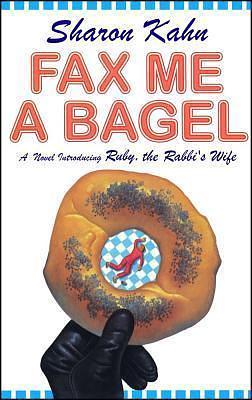 Fax Me A Bagel by Sharon Kahn, Sharon Kahn