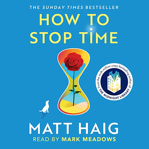 How to Stop Time by Matt Haig