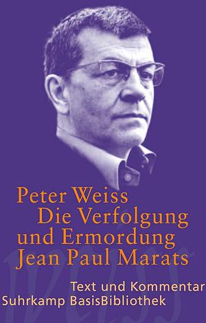 Die Verfolgung und Ermordung Jean Paul Marats dargestellt durch die Schauspielgruppe des Hospizes zu Charenton unter Anleitung des Herrn de Sade by Peter Weiss