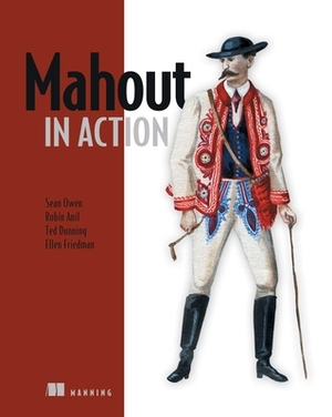 Mahout in Action by Ted Dunning, Robin Anil, Sean Owen