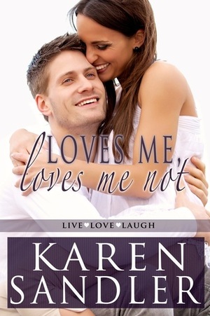 Loves Me, Loves Me Not by Karen Sandler