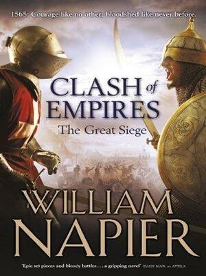 Clash of Empires: The Great Siege: The Great Siege by William Napier