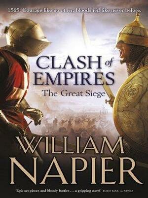 Clash of Empires: The Great Siege: The Great Siege by William Napier