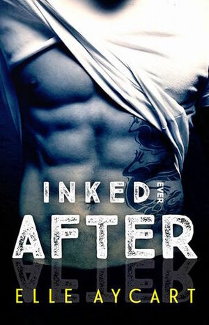 Epilogue Inked Ever After by Elle Aycart