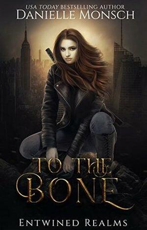 To the Bone by Danielle Monsch