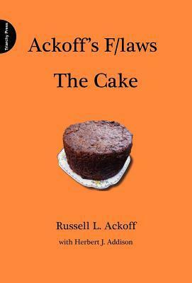 Ackoff's F/Laws The Cake by Russell L. Ackoff